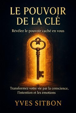 Cover Le Pouvoir de la Clé : Le voyage initiatique vers votre vraie vie (eBook, ePUB)