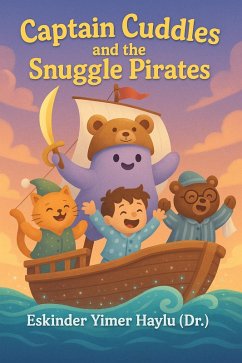 Captain Cuddles and the Snuggle Pirates (eBook, ePUB) - Haylu, Eskinder Yimer