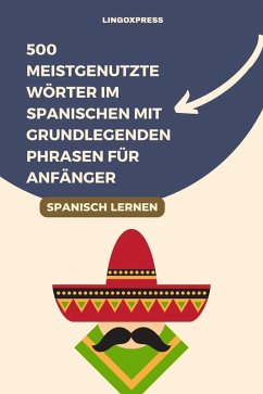Cover 500 Meistgenutzte Wörter im Spanischen mit grundlegenden Phrasen für Anfänger (eBook, ePUB)