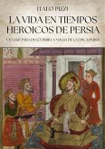 La Vida en Tiempos Heroicos de Persia (eBook, ePUB)