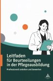 Leitfaden für Beurteilungen in der Pflegeausbildung Leitfaden für Beurteilungen in der Pflegeausbildung