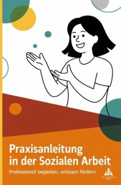 Praxisanleitung in der Sozialen Arbeit - Schäfer, Felice