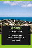 Basseterre Travel Guide: A Comprehensive Guide to Basseterre, Saint Kitts and Nevis. (eBook, ePUB) Basseterre Travel Guide: A Comprehensive Guide to Basseterre, Saint Kitts and Nevis. (eBook, ePUB)