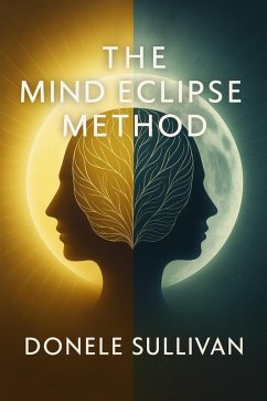 Cover The Mind Eclipse Method: How Psychology, Neuroscience, and Gamification Power Deep Personal Transformation (eBook, ePUB)
