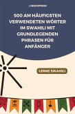 500 Am häufigsten verwendeten Wörter im Swahili mit grundlegenden Phrasen für Anfänger (eBook, ePUB)