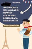 500 Palabras Más Usadas en Francés con Frases Básicas para Principiantes (eBook, ePUB)