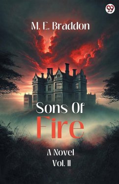 Sons Of Fire A Novel Vol. II - Braddon, M. E.