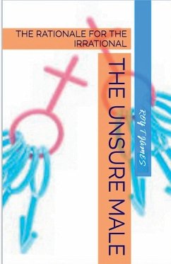 The Unsure Male - James, Roy T The Unsure Male - James, Roy T