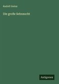 Die große Sehnsucht Die große Sehnsucht