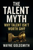 The Talent Myth - Why Talent Isn't Worth Shit