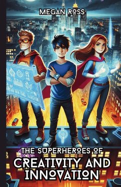 Cover The Superheroes of Creativity and Innovation
