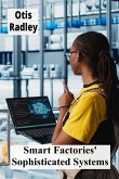 Smart Factories' Sophisticated Systems Smart Factories' Sophisticated Systems
