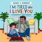 I'm Tired and I Love You