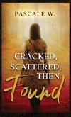 Cracked, Scattered, Then Found