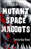 Attack of the Mutant Space Maggots