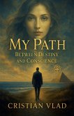My Path Between Destiny and Conscience My Path Between Destiny and Conscience