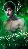 Exasperating