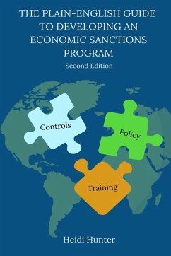 The Plain-English Guide to Developing an Economic Sanctions Program - Hunter, Heidi