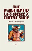 The Minotaur Who Opened a Cheese Shop The Minotaur Who Opened a Cheese Shop