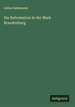 Die Reformation in der Mark Brandenburg Cover Die Reformation in der Mark Brandenburg