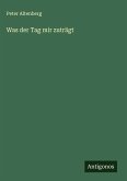 Was der Tag mir zuträgt