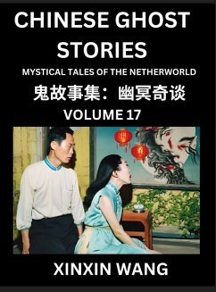 Chinese Ghost Stories (Part 17)- Learn Mandarin Chinese Language and Culture by Reading Short Stories, HSK All Levels, Simplified Character Edition, Easy Lessons for Beginners - Wang, Xinxin