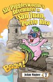 Sir Pigglesworth's Adventures in San Juan, Puerto Rico Sir Pigglesworth's Adventures in San Juan, Puerto Rico