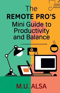 The Remote Pro's Mini Guide to Productivity and Balance - Alsa, M. U.