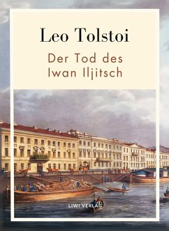Cover Leo Tolstoi: Der Tod des Iwan Iljitsch. Vollständige Neuausgabe