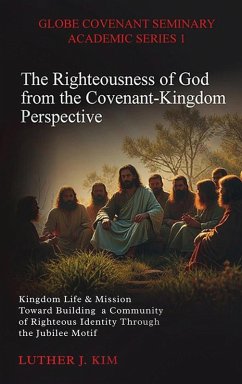 Cover The Righteousness of God from the Covenant Kingdom Perspective