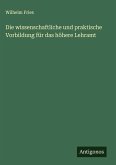 Die wissenschaftliche und praktische Vorbildung für das höhere Lehramt