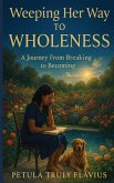 Weeping Her Way to Wholeness Weeping Her Way to Wholeness