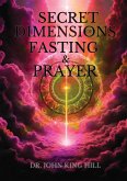 SECRET DIMENSIONS OF FASTING & PRAYER SECRET DIMENSIONS OF FASTING & PRAYER