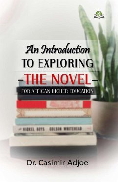 An Introduction to Exploring the Novel for African Higher Education - Adjoe, Casimir K.