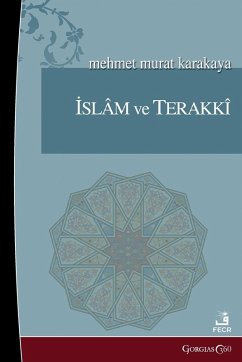 Islam and Progress - Karakaya, Mehmet Murat