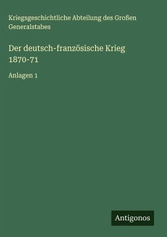 Der deutsch-französische Krieg 1870-71 - Kriegsgeschichtliche Abteilung des Großen Generalstabes