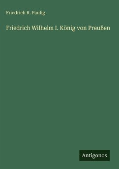 Cover Friedrich Wilhelm I. König von Preußen