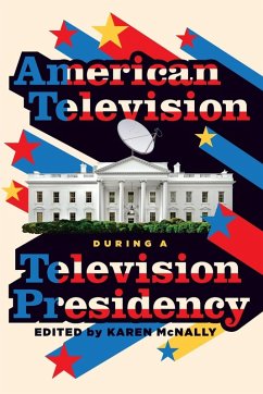 Cover American Television During a Television Presidency