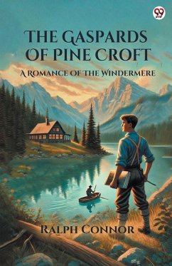 The Gaspards Of Pine Croft A Romance Of The Windermere - Connor, Ralph