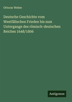 Cover Deutsche Geschichte vom Westfälischen Frieden bis zum Untergange des römisch-deutschen Reiches 1648/1806