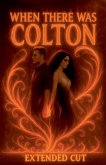 When There Was Colton (Extended)