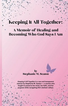 Keeping It All Together - Seaton, Stephanie M