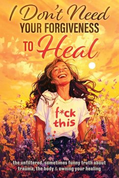 I Don't Need Your Forgiveness to Heal - Marsh, Zelda