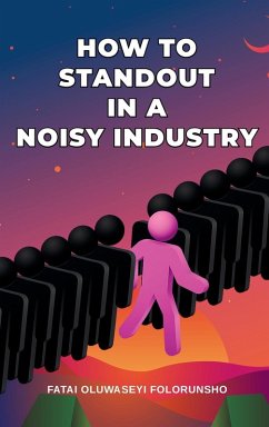 How To Standout In A Noisy Industry - Folorunsho, Fatai Oluwaseyi