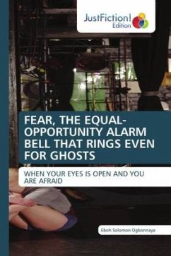 Cover FEAR, THE EQUAL-OPPORTUNITY ALARM BELL THAT RINGS EVEN FOR GHOSTS
