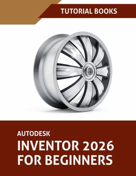 Autodesk Inventor 2026 For Beginners (COLORED) Autodesk Inventor 2026 For Beginners (COLORED)
