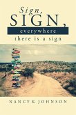 Sign, Sign, Everywhere There is a Sign Sign, Sign, Everywhere There is a Sign
