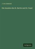 Die Annalen des St. Bertin und St. Vaast Die Annalen des St. Bertin und St. Vaast