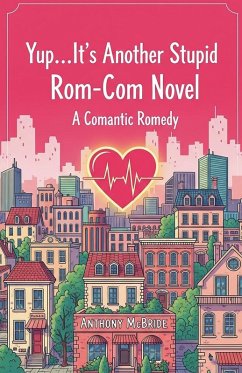 Yup...It's Another Stupid Rom-Com Novel - Mcbride, Anthony