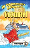 Sir Pigglesworth's Adventures in Cozumel Sir Pigglesworth's Adventures in Cozumel